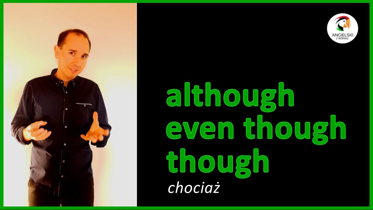 although, even though, though - chociaż | angielskizwerwa.pl