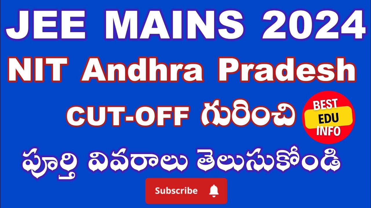 JEE MAINS 2024 NIT ANDHRA PRADESH CUT-OFF గురించి పూర్తి వివరాలు