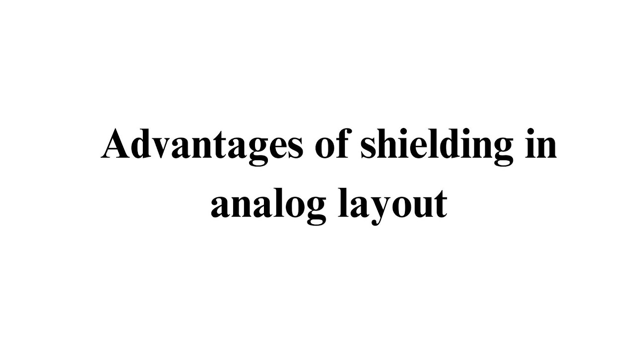 Advantages of shielding in analog layout@vlsi_prasanth