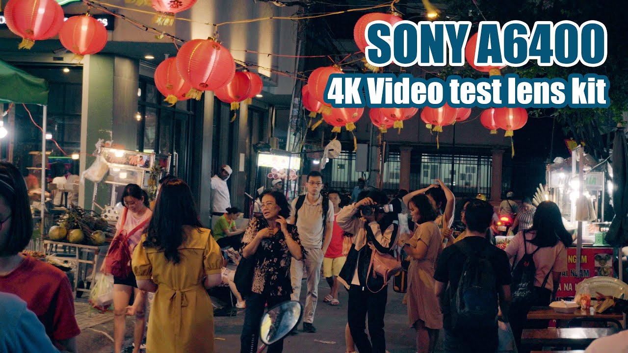 Sony A6400 lens kit 16-50mm 4K video test low light - Saigon Lantern Street