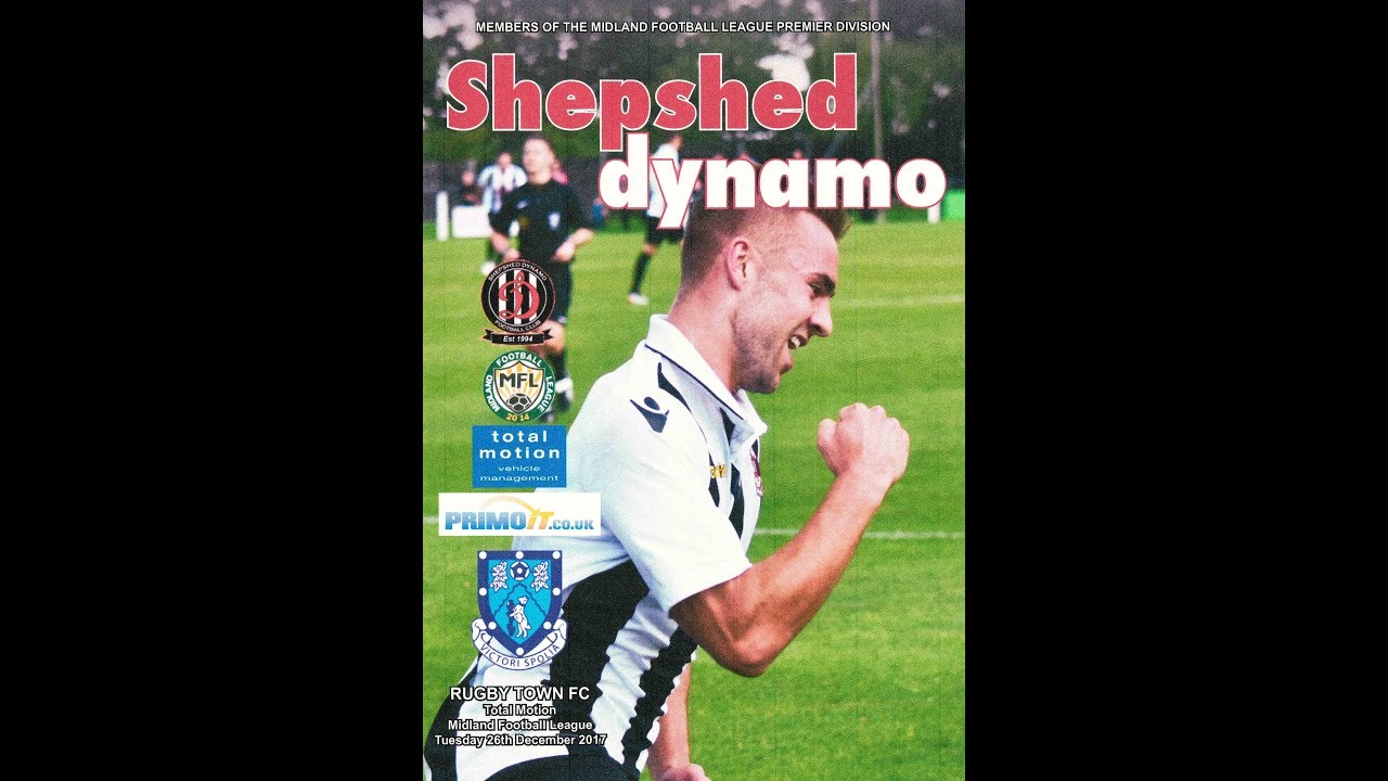 Shepshed Dynamo F.C. V Rugby Town F.C. Total Motion M.F.L. 2017/2018
