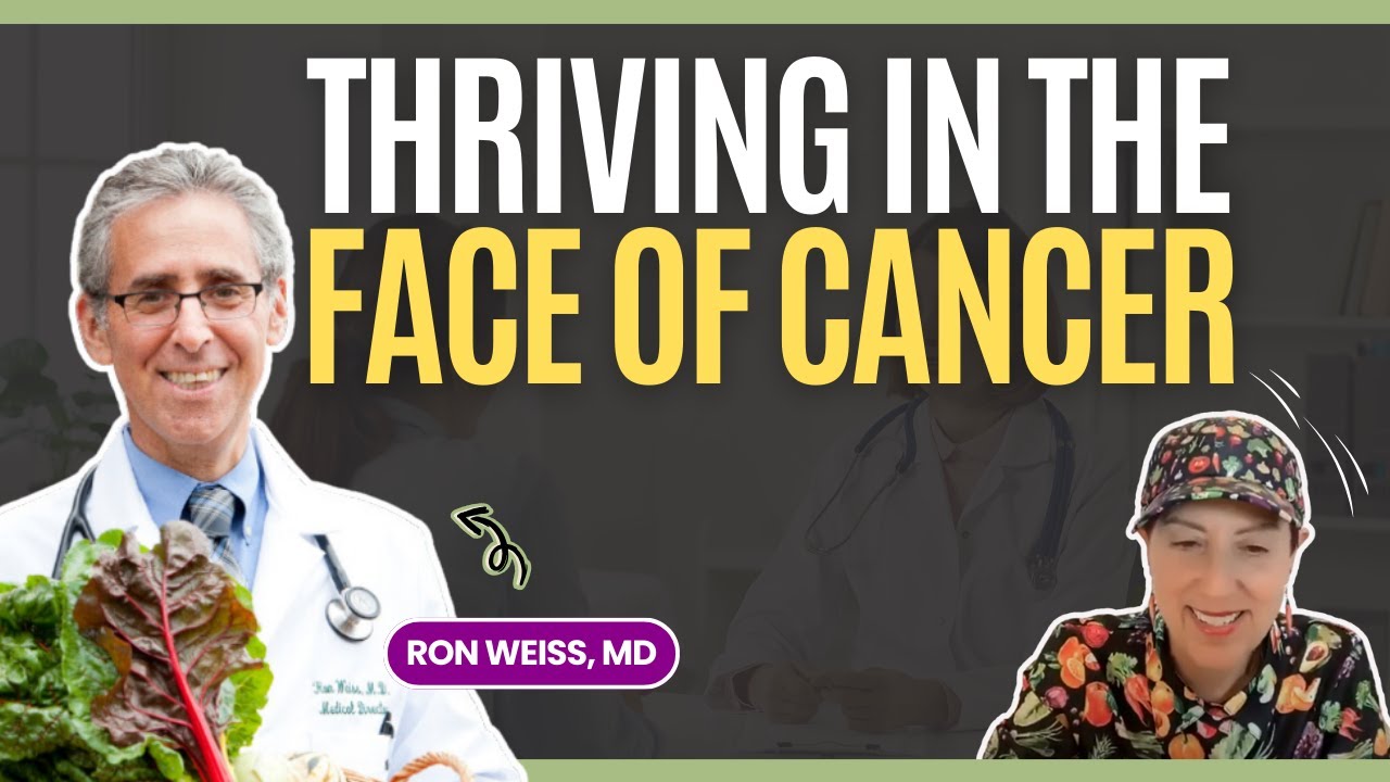 DAY 17: THRIVING IN THE FACE OF CANCER WITH RON WEISS, M.D.- A MESSAGE OF HOPE