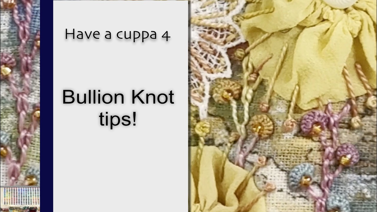 Have a cuppa 4 - Bullion Knot tips!