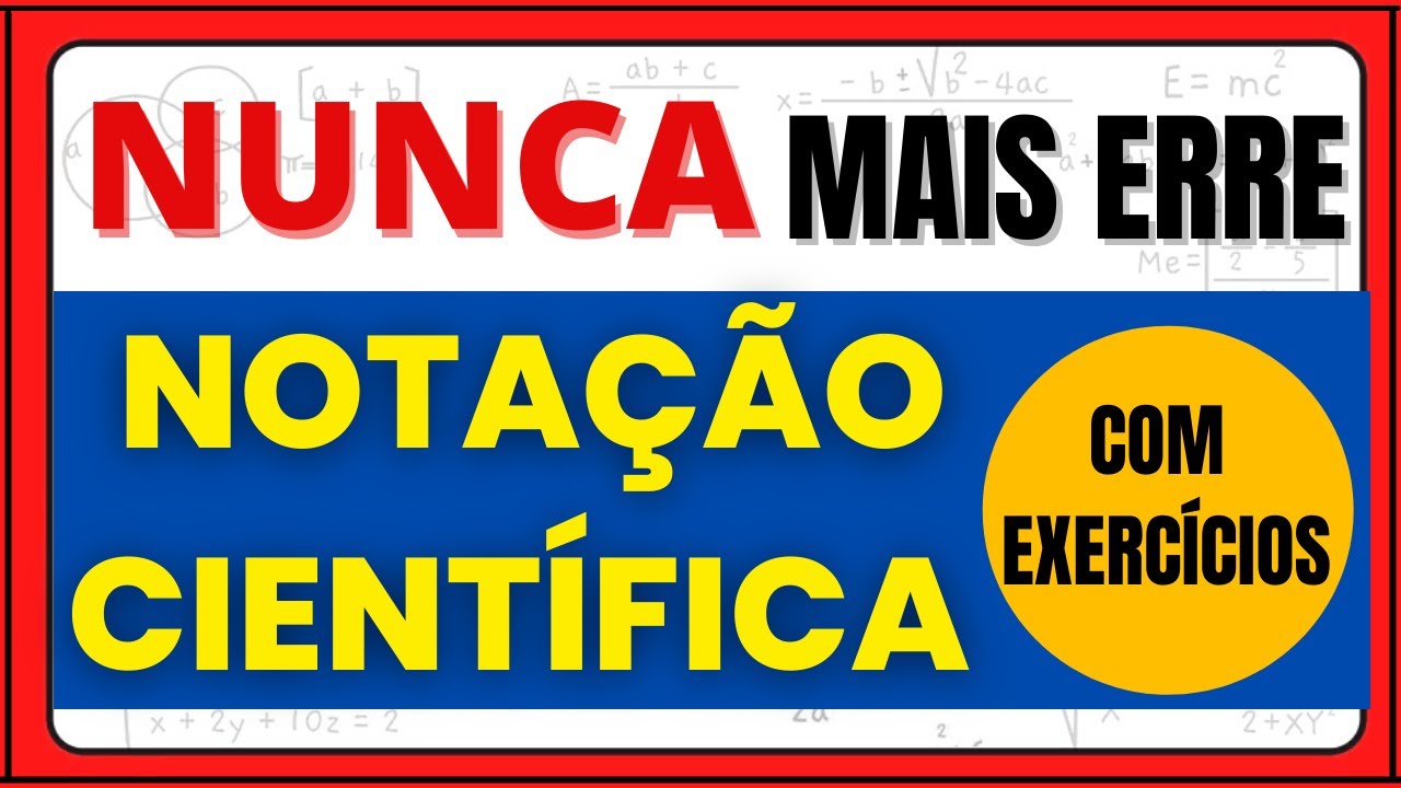NOTAÇÃO CIENTÍFICA COM EXERCÍCIOS!!! NUNCA MAIS ERRE!!