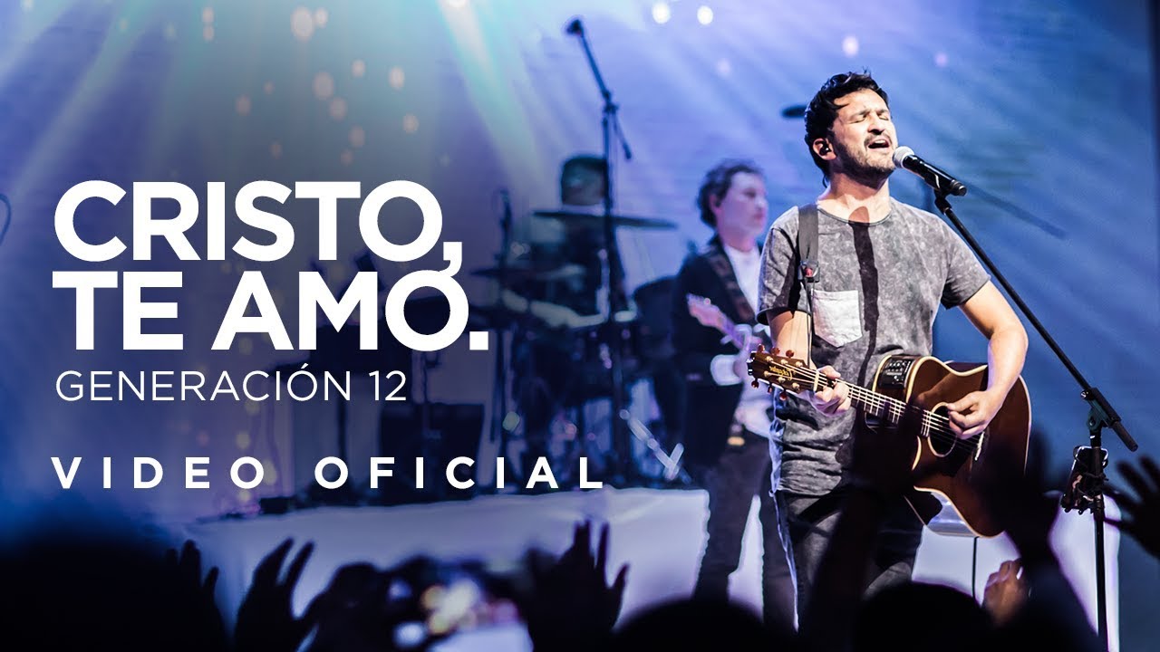 Generación 12  - Cristo, Te Amo. (VIDEO OFICIAL) I Musica Cristiana