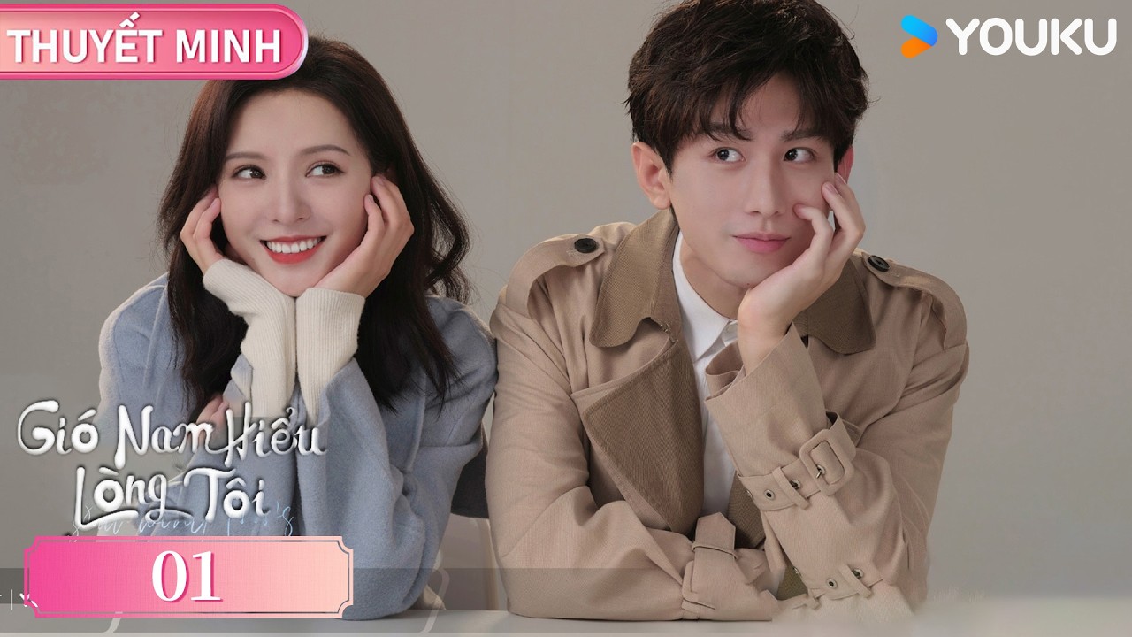 [THUYẾT MINH] Gió Nam Hiểu Lòng Tôi | Tập 01 | Phim Ngôn Tình 2023 | Thành Nghị/Trương Dư Hi | YOUKU