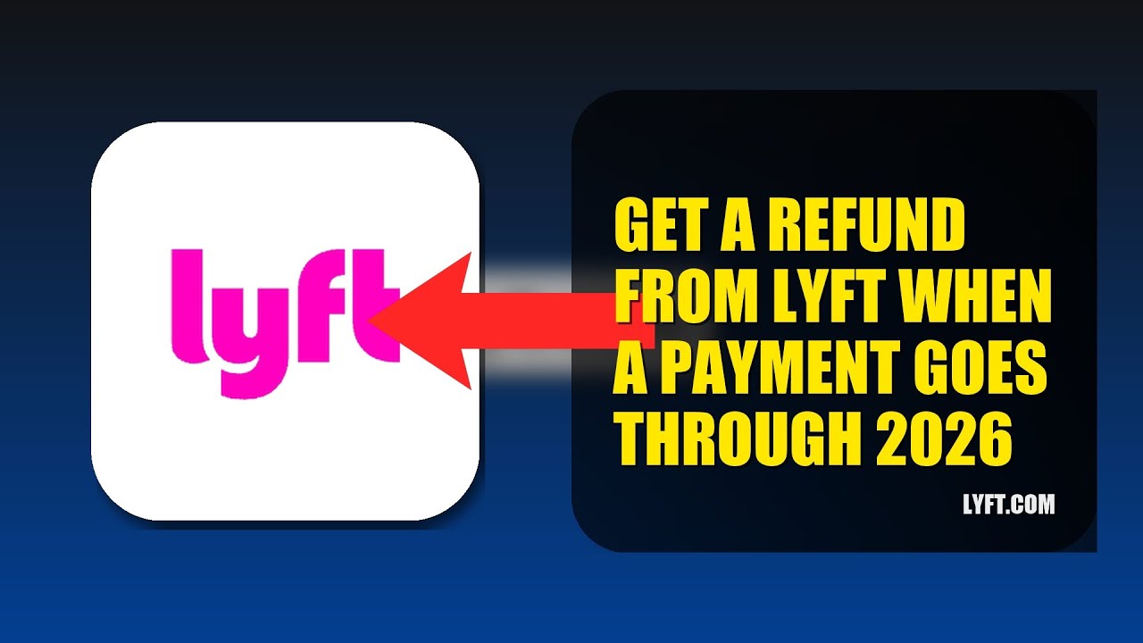 How To Get A Refund From Lyft When A Payment Goes Through 2026 (EASY GUIDE)