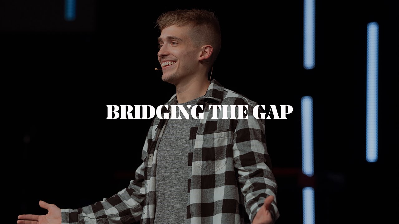 Bridging The Gap | The Bridge Church &ndash; Sermon Recap