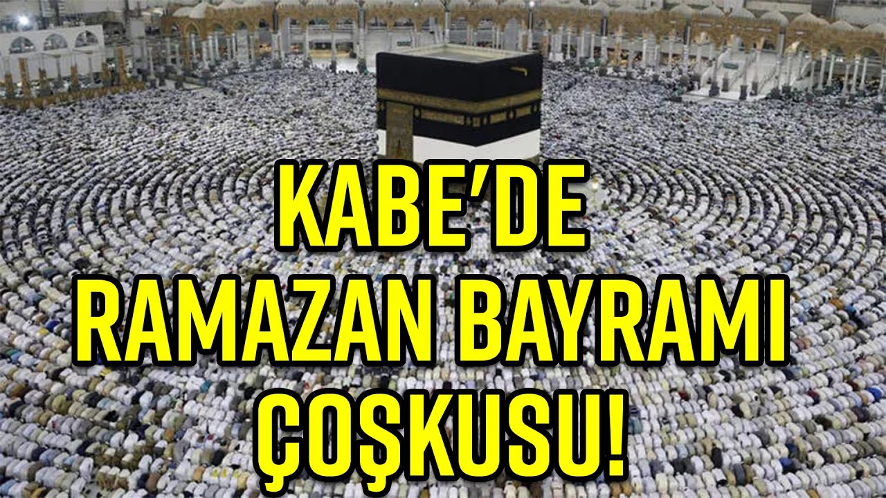 KABE'DE RAMAZAN BAYRAMI ÇOŞKUSU!