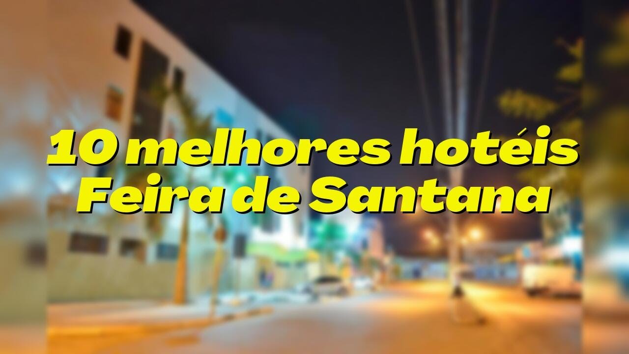 OS 10 MELHORES HOTÉIS: FEIRA DE SANTANA - BA - ATUALIZADO EM DEZEMBRO DE 2021