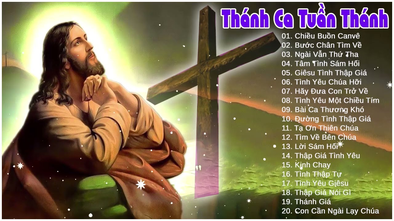 Th&aacute;nh ca Tuần Th&aacute;nh Chọn Lọc 2022 - Nhạc th&aacute;nh ca Tuần Th&aacute;nh hay được nghe nhiều nhất