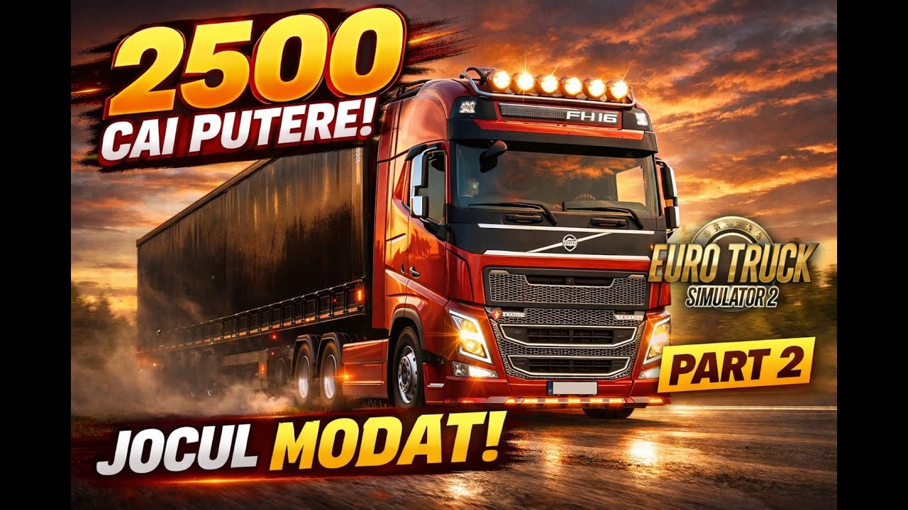 VOLVO FH  2500 HP - CURSA CONTRA TIMPULUI / ETS2 MODAT / PART 2