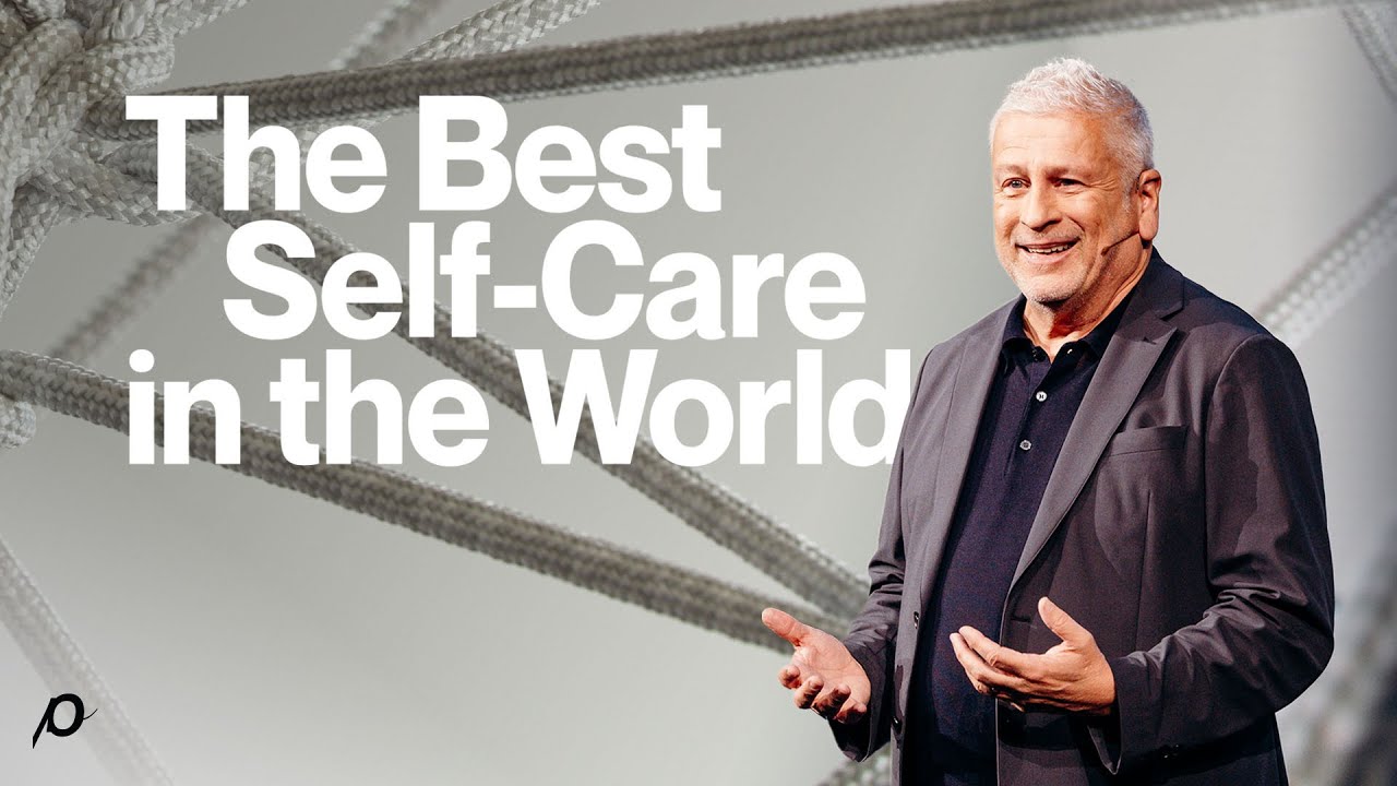 The Best Self-Care in the World - Louie Giglio