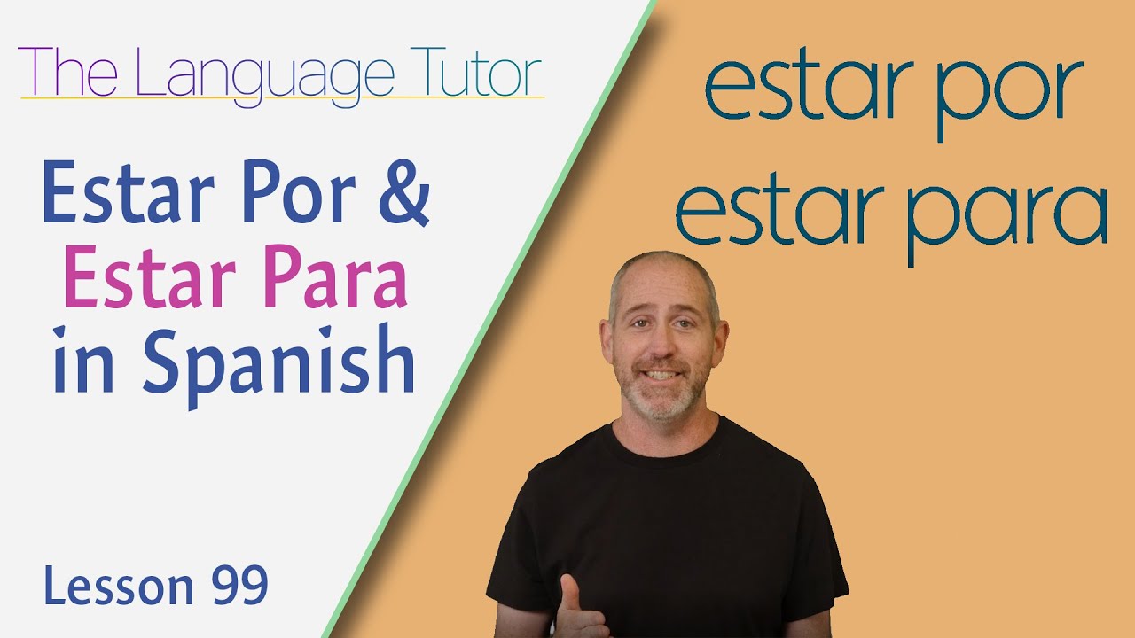 Estar Por & Estar Para in Spanish | The Language Tutor *Lesson 99*
