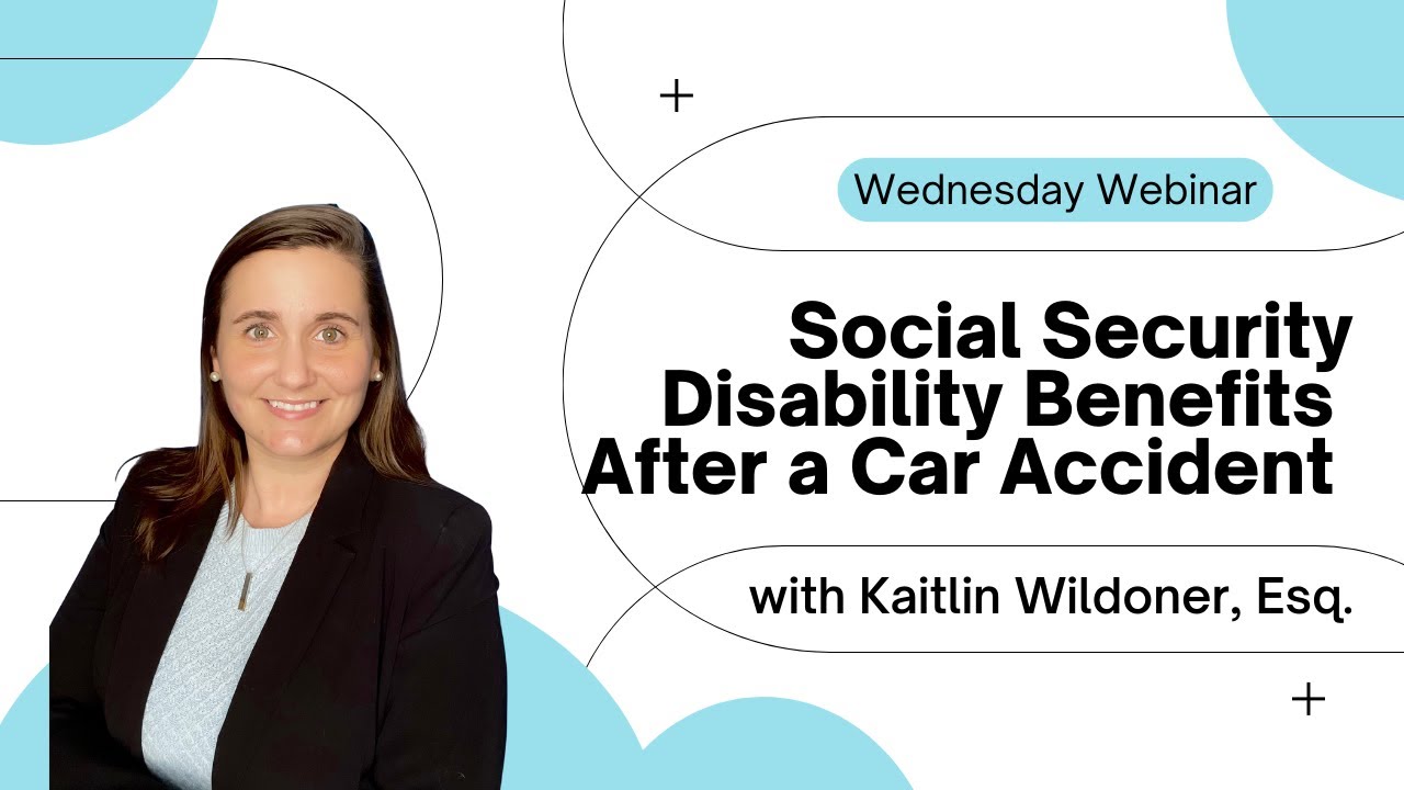 Wednesday Webinar Series 2023 - Episode 25 - Social Security Disability After a Car Accident
