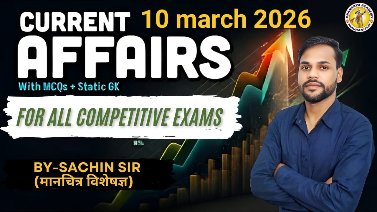 CURRENT AFFAIRS TODAY | 10 MARCH | GK GS by SACHIN SIR | UPSI | UP POLICE | RAILWAY | #polity #upsi