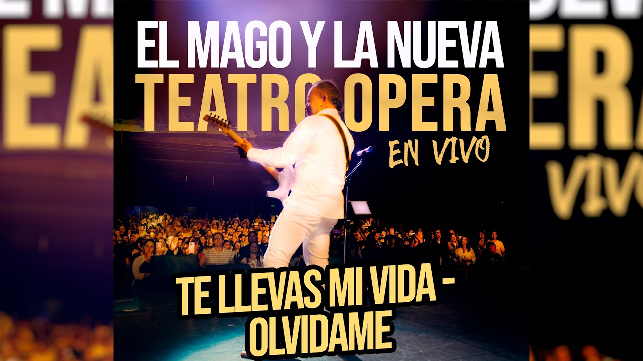 El Mago y La Nueva - Te Llevas Mi Vida / Olvídame (En Vivo | Teatro Ópera)
