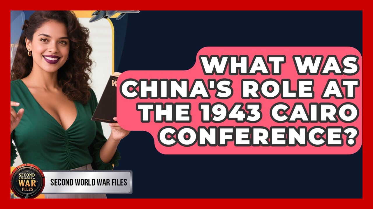 What Was China's Role At The 1943 Cairo Conference? - Second World War Files