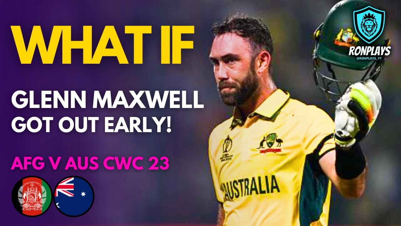What If Glenn Maxwell Got Out Early Against Afghanistan In World Cup 2023