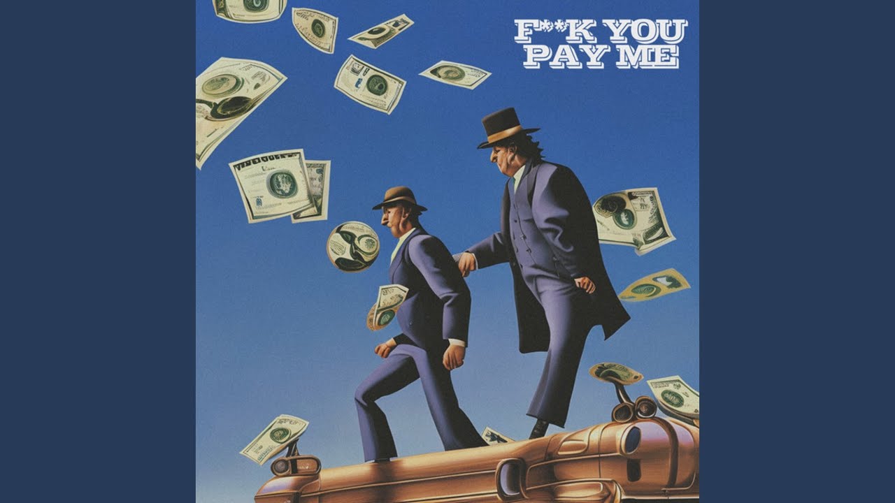 FUCK YOU, PAY ME