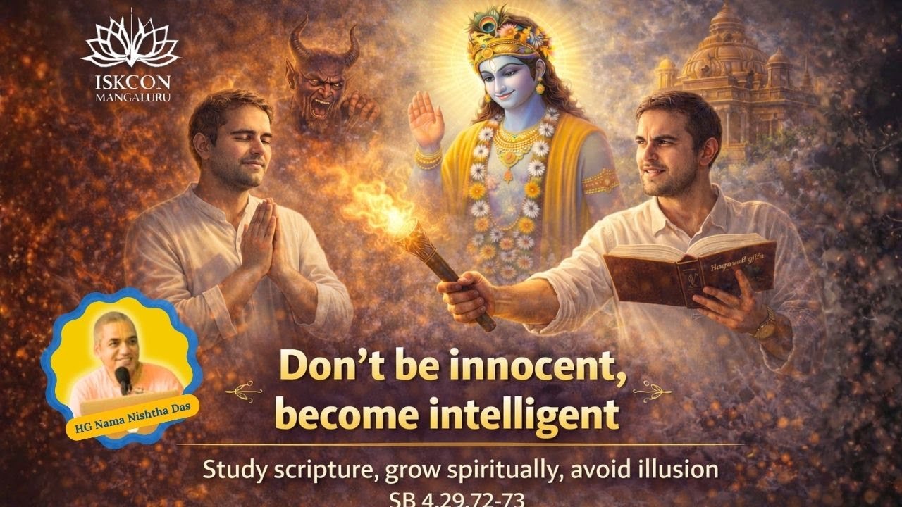 Be intelligent not just innocent || SB 4.29.72-73 || ISKCON Radha Govinda Temple mangalore Kulai