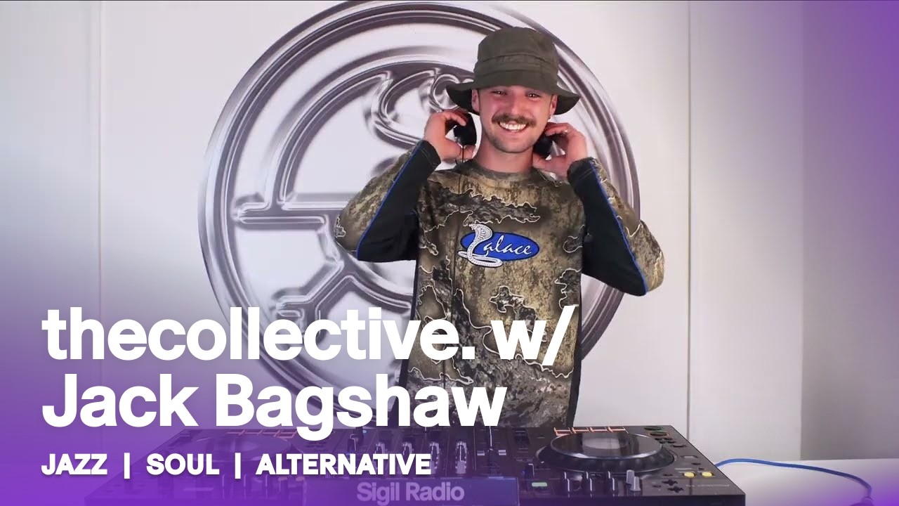 thecollective. w/ Jack Bagshaw | Alternative, Jazz & Soul DJ Mix @ Sigil Radio