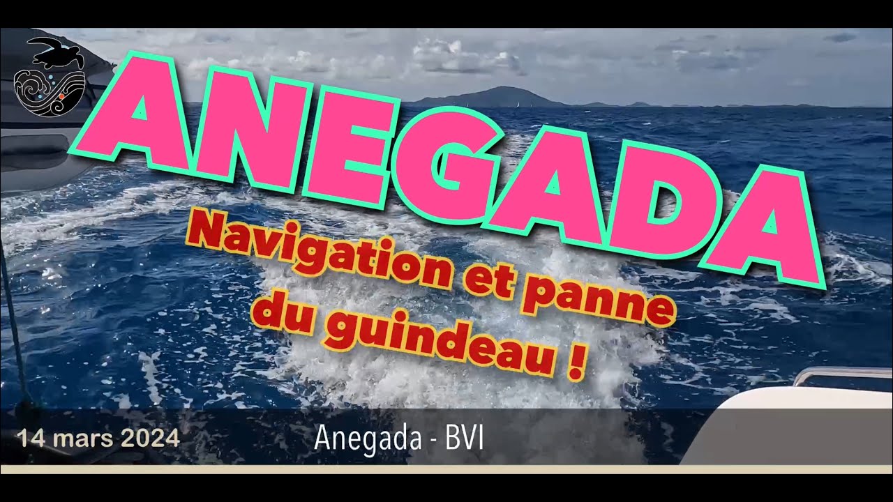 #139 - Navigation vers Anegada, guindeau en panne !