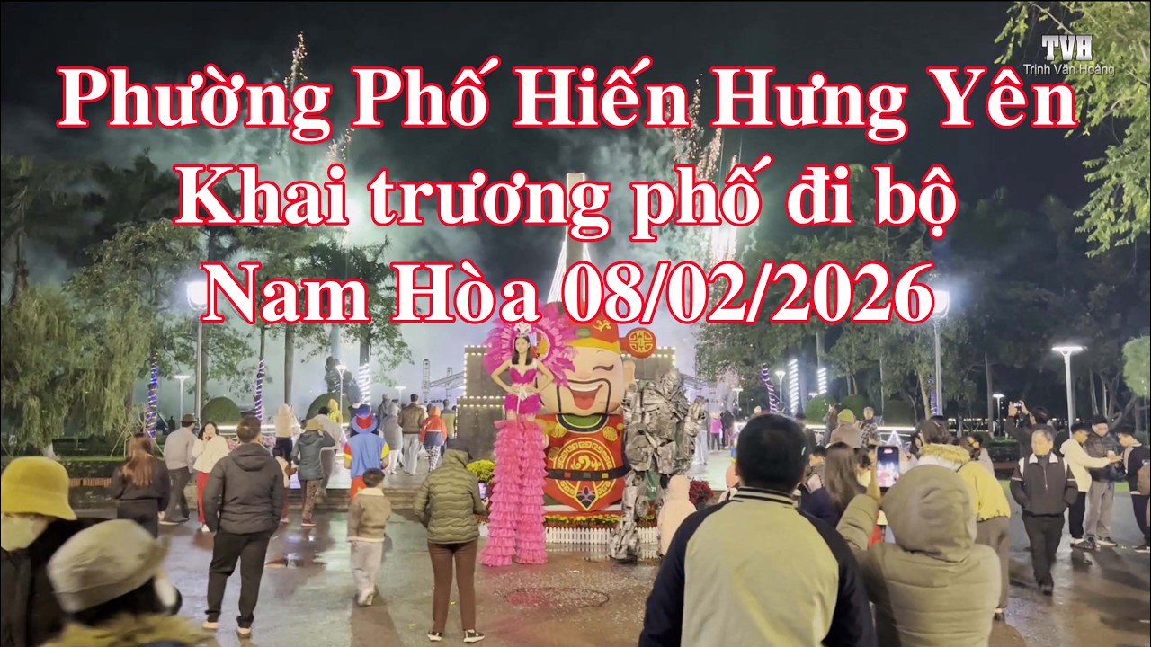 Phường Phố Hiến Hưng Yên khai trương phố đi bộ Nam Hòa 08 02 2026 #hobannguyet #phohien #hungyen