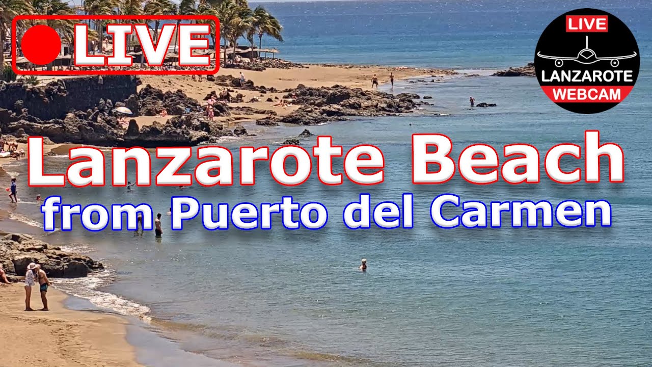 🔴 LIVE WEBCAM from PUERTO del CARMEN BEACH (Lanzarote, Canary Islands, Spain)