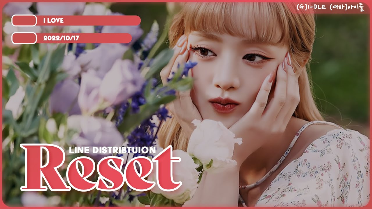 (G)I-DLE / (여자)아이들 - 'Reset' - Line Distribution