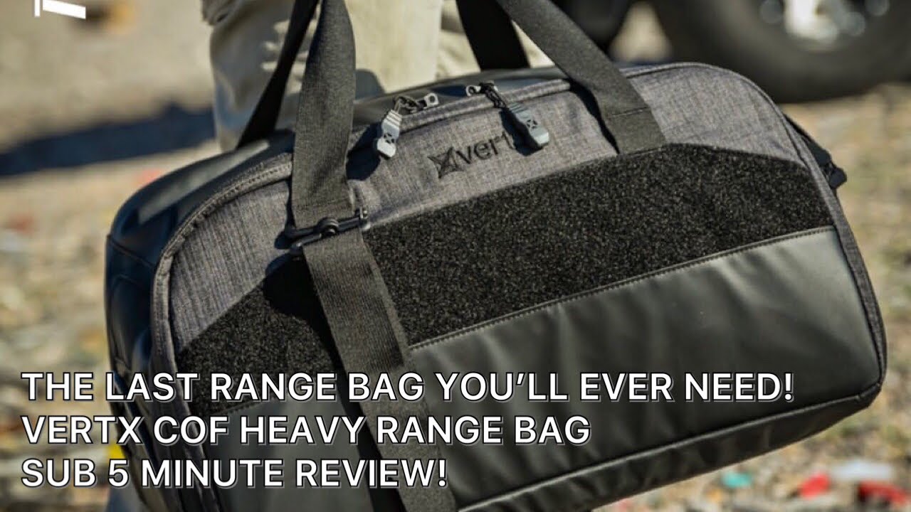 The Last Range Bag You’ll Ever Need! | Vertx COF Heavy Range Bag