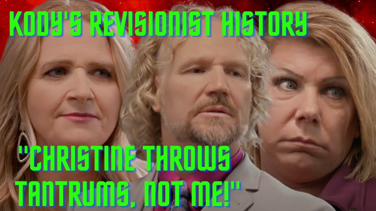 Kody Brown REWRITES HISTORY By Accusing Christine of Throwing Tantrums, Playing Games in New Teaser