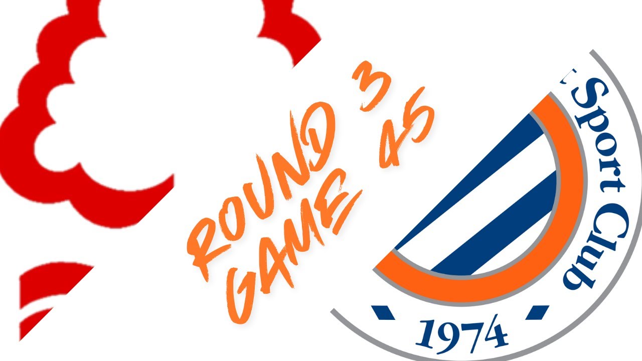 Round 3 Game 45 Nottingham Forest vs Montpelier