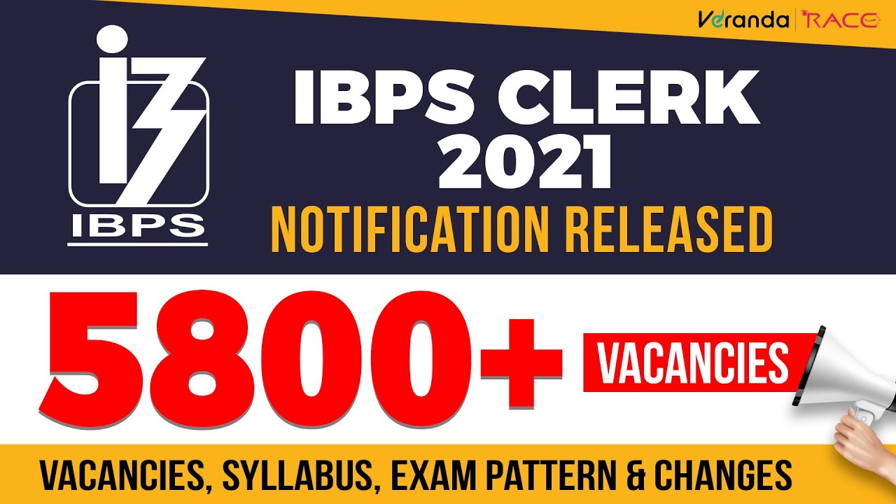 IBPS CLERK 2021 - Notification Released | 5800+ Vacancies | Syllabus, Exam Pattern I Veranda Race