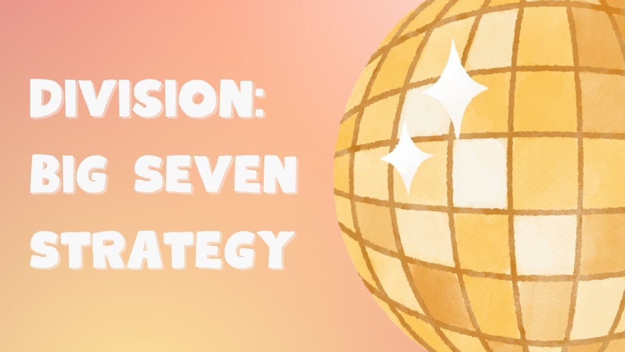 Big 7 Strategy *long division*