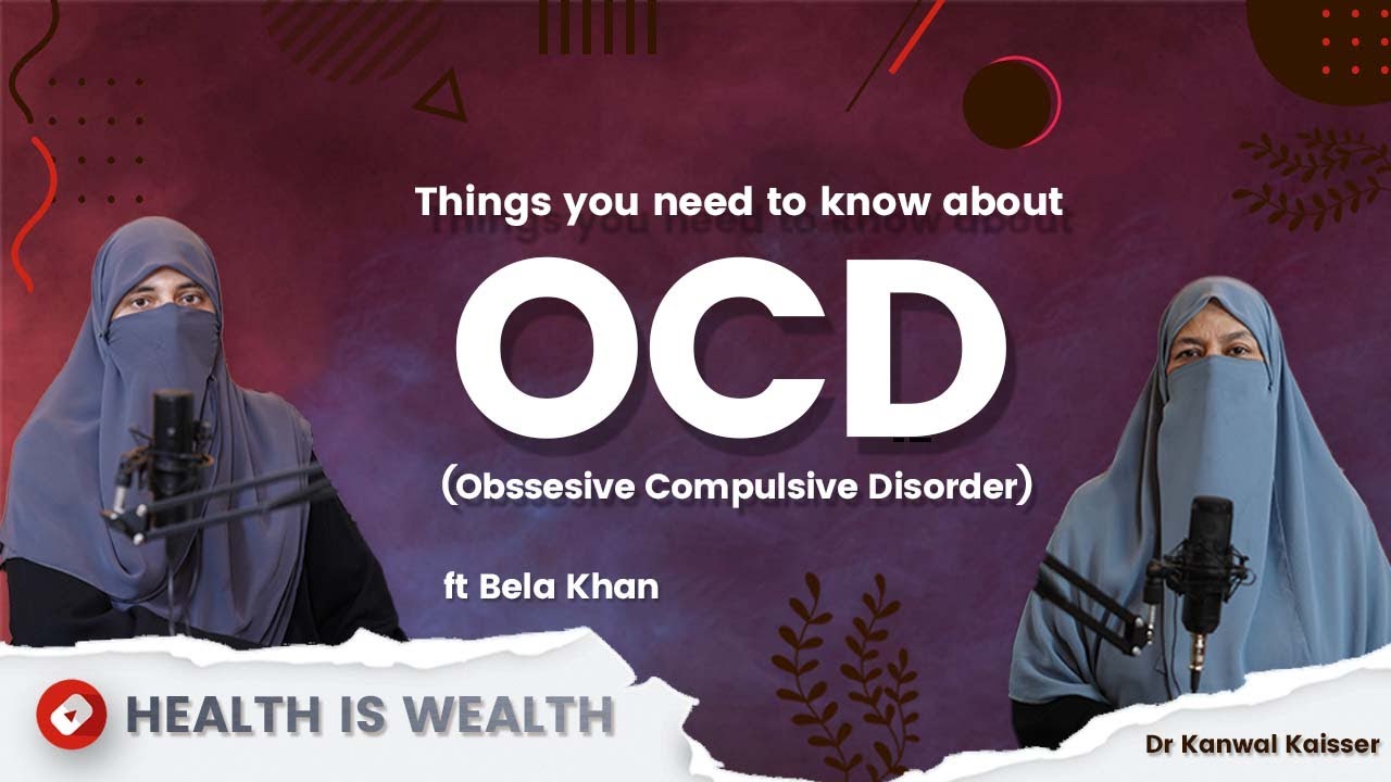Things you need to know about OCD | Dr Kanwal Kaisser | Health is Wealth