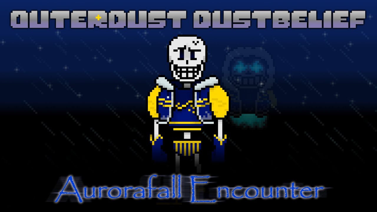 [UT AU] OUTERDUST Dustbelief | Aurorafall Encounter