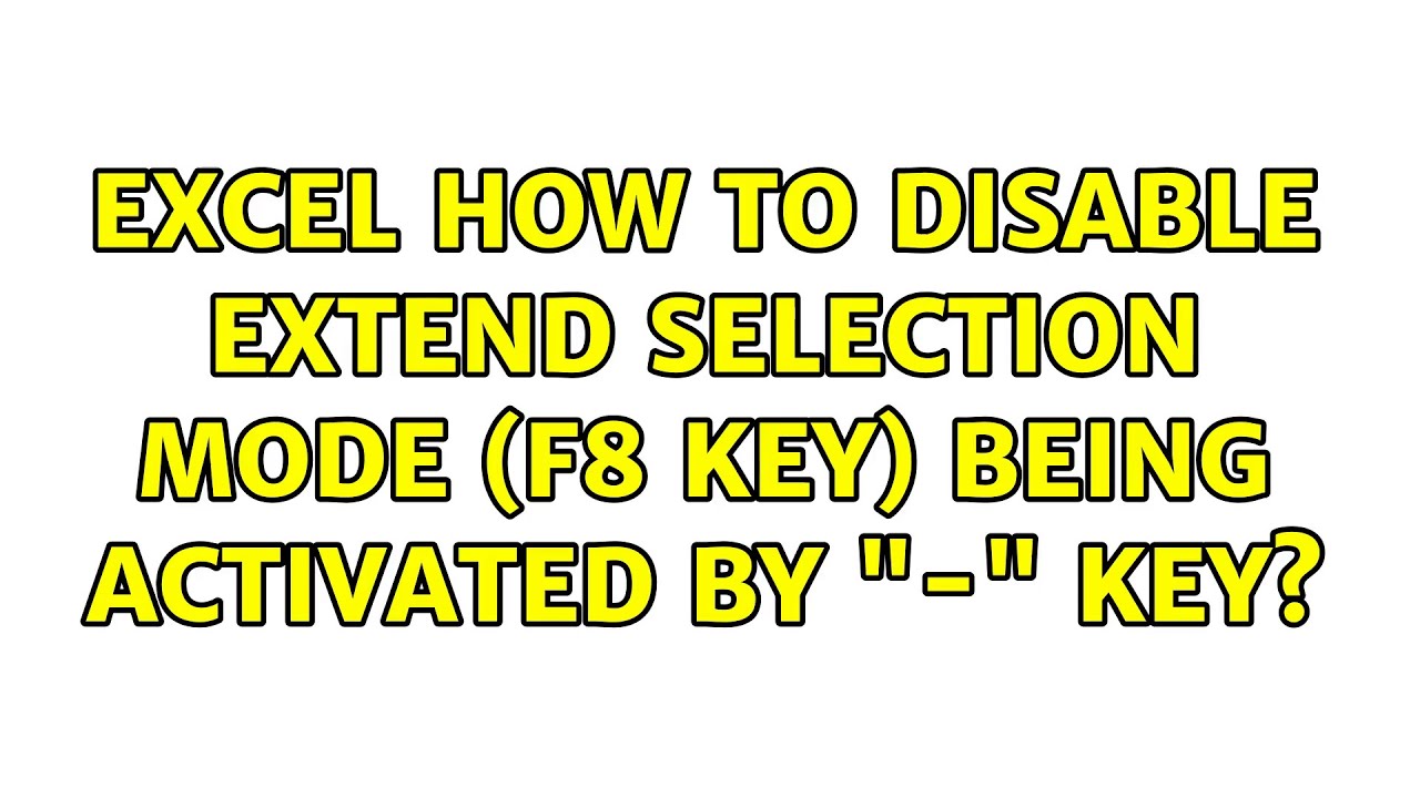 Excel: how to disable extend selection mode (F8 key) being activated by 
