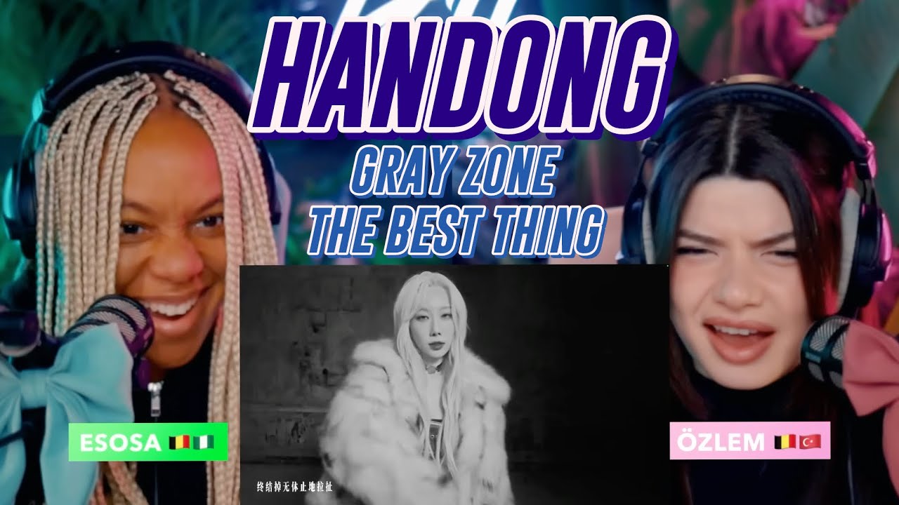 Handong - Gray Zone MV/dance practice  and The Best Thing performance video reaction