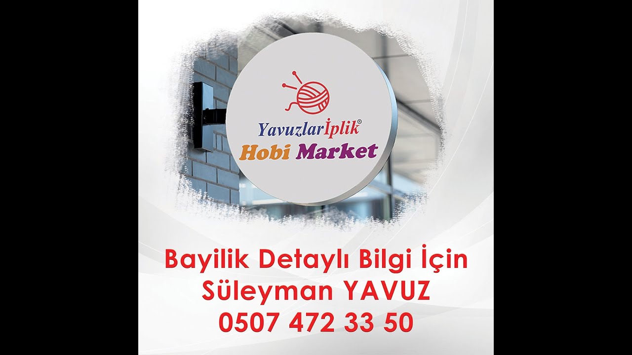 YAVUZLAR İPLİK HOBİ MARKET BAYİLİKLER VERİYOR
