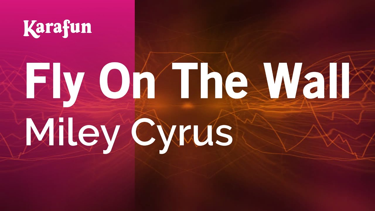 Fly On The Wall - Miley Cyrus | Karaoke Version | KaraFun