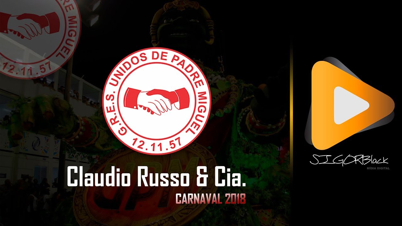 Unidos de Padre Miguel 2018 (CAMPEÃO) | Claudio Russo e Cia.