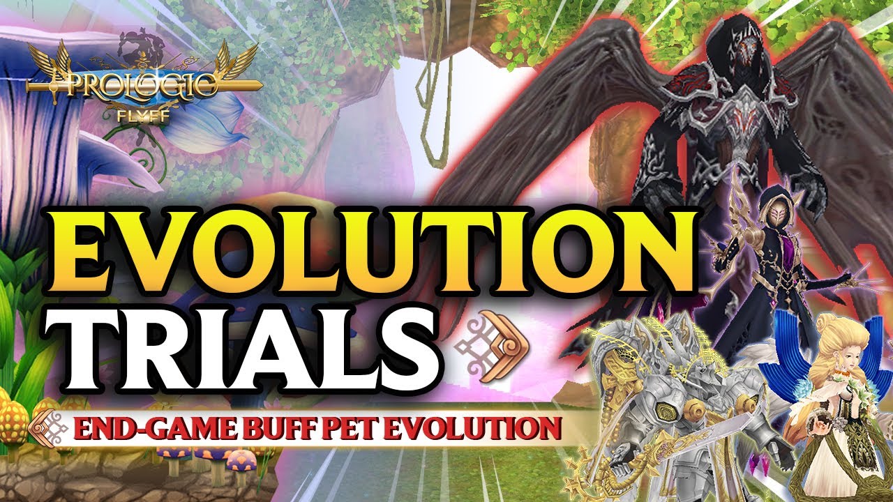 EVOLUTION TRIAL GUIDE - EVOLVE BUFF PETS | Prologic FlyFF