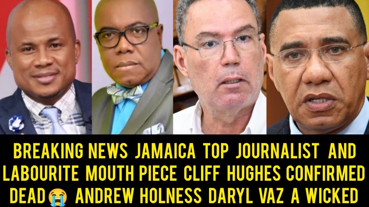 Breaking News Cliff Hughes Is Dead 😭 Daryl Vaz & Andrew Holness Hurt The Jamaican People With This 😭