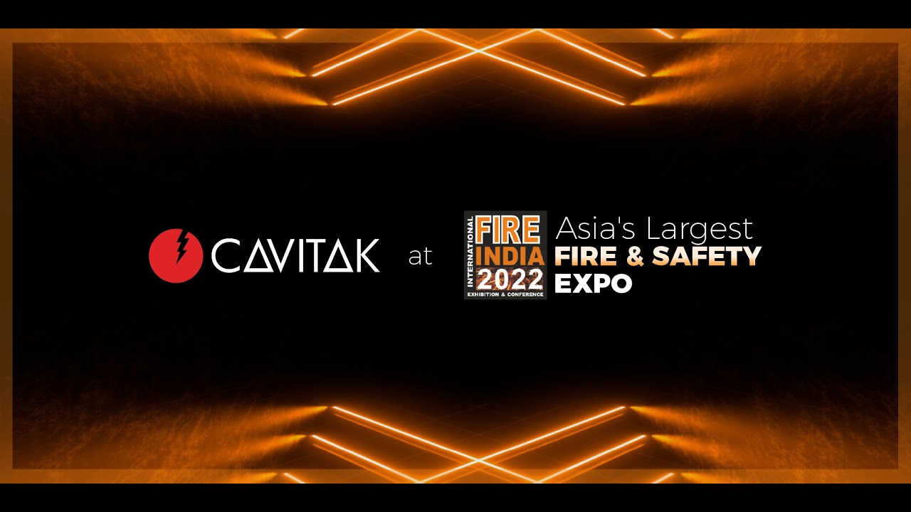 Fire India 2022 - Cav's journey at Asia's Largest Fire & Safety Expo