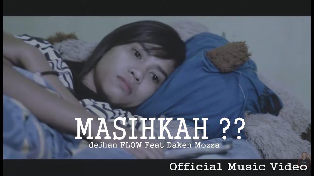 Dejhan Flow X Daken Mozza - Masihkah (Official Music Video)