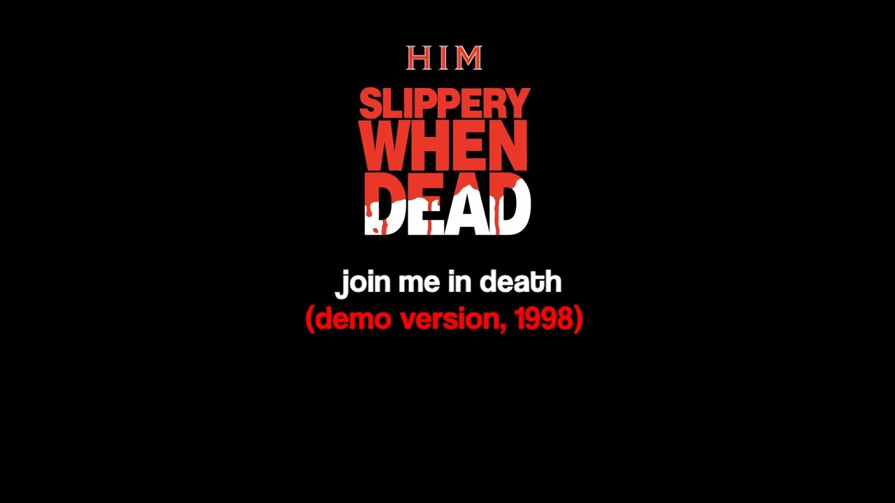 HIM | join me in death (Slippery When Dead/1998)