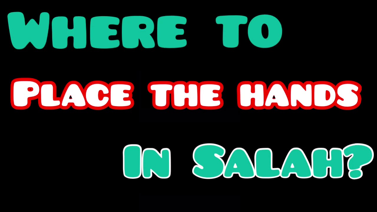 Where to place the hands in salah while standing? - Assim al hakeem