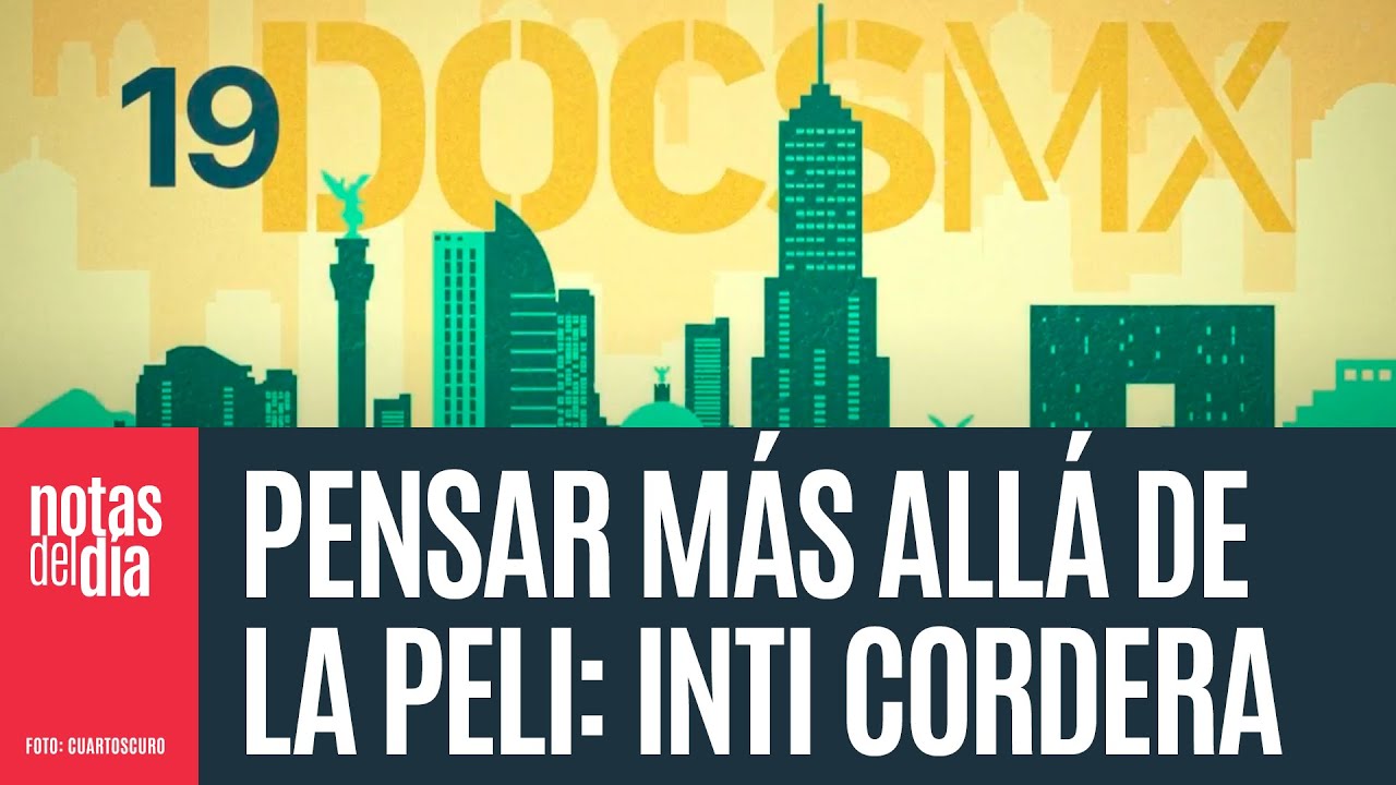 DocsMx, la &ldquo;ventana que abre a la realidad&rdquo;, llega a su edici&oacute;n 19 con 83 t&iacute;tulos