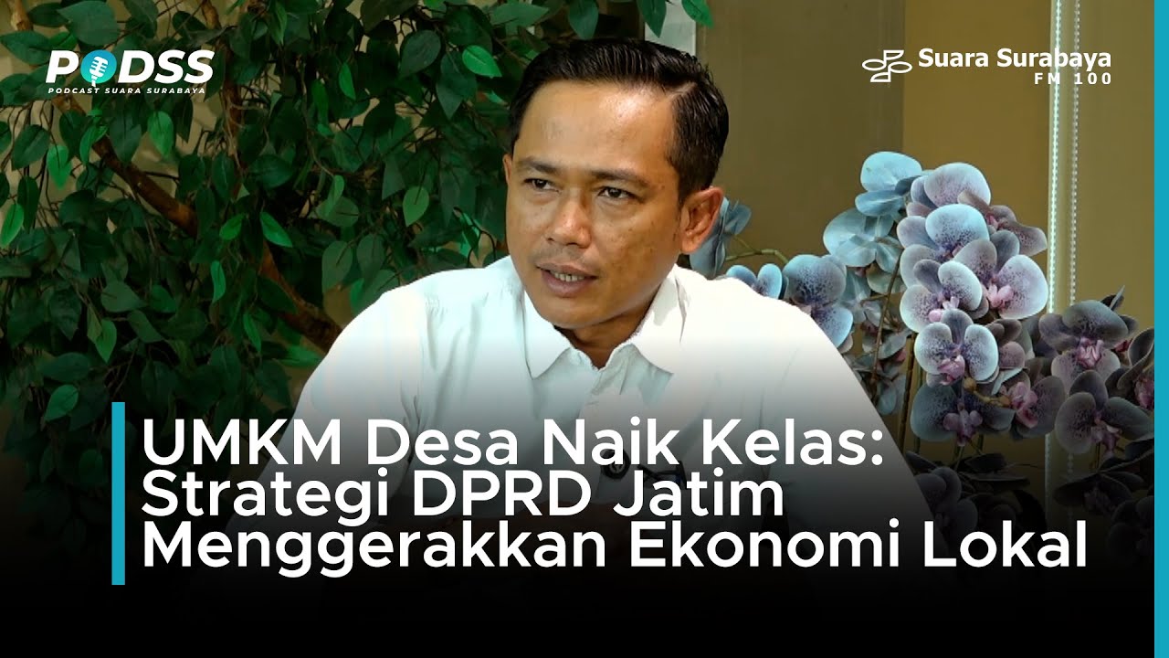 UMKM Desa Naik Kelas: Strategi DPRD Jatim Menggerakkan Ekonomi Lokal